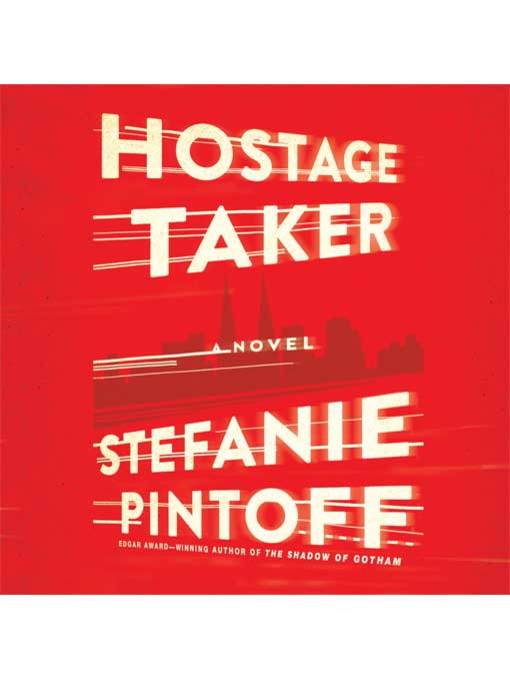 Title details for Hostage Taker by Stefanie Pintoff - Available